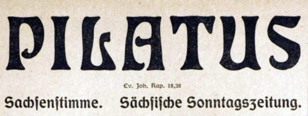 Pilatus - Sachsenstimme - Sächsisches Sonntagsblatt - unter anderem Organ der sächsischen Gewerkvereine. Ausgabe von 1904.